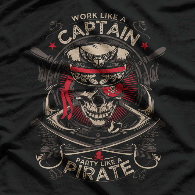 Work Like a Captain, Party Like a Pirate T-Shirt