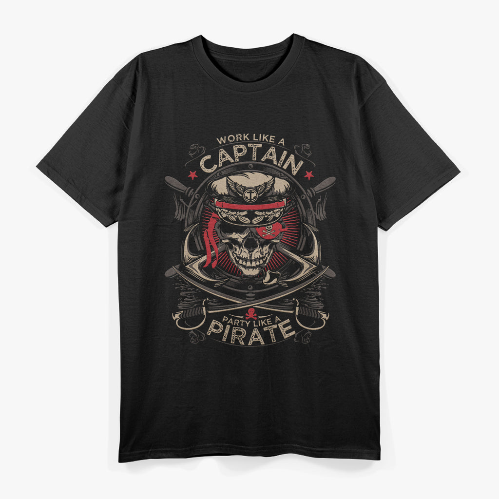 Work Like a Captain, Party Like a Pirate T-Shirt