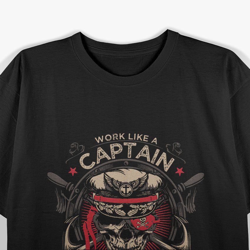 Work Like a Captain, Party Like a Pirate T-Shirt