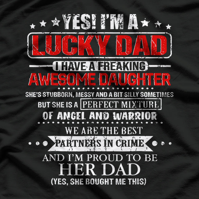Yes, I’m a Lucky Dad I Have a Freaking Awesome Daughter T-Shirt