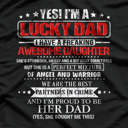 Yes, I’m a Lucky Dad I Have a Freaking Awesome Daughter T-Shirt