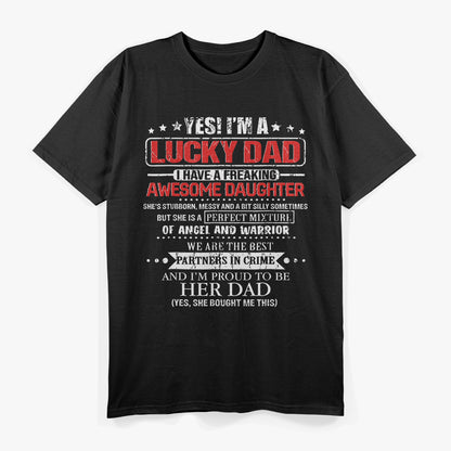 Yes, I’m a Lucky Dad I Have a Freaking Awesome Daughter T-Shirt