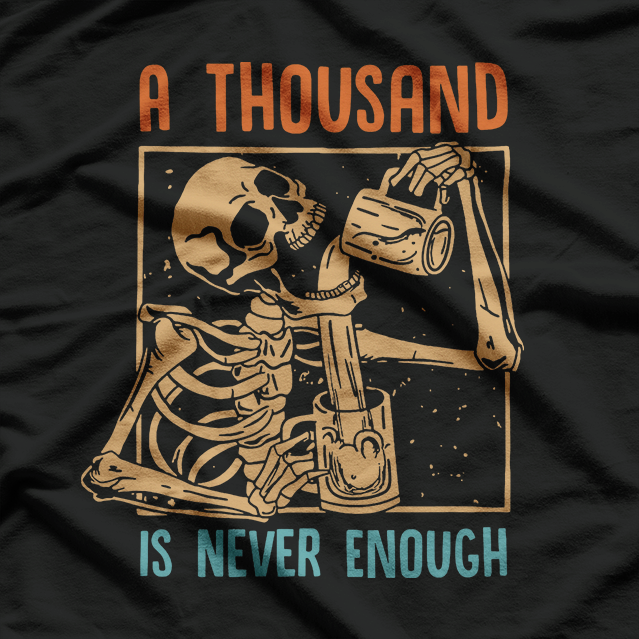 A Thousand Is Never Enough Skeleton Sober Life Recovery T-Shirt
