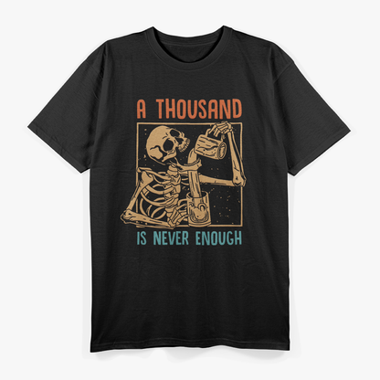 A Thousand Is Never Enough Skeleton Sober Life Recovery T-Shirt