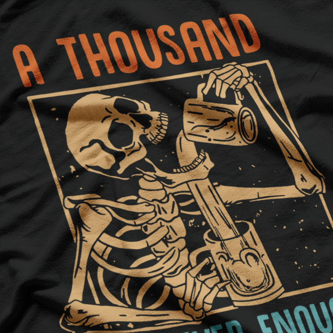 A Thousand Is Never Enough Skeleton Sober Life Recovery T-Shirt
