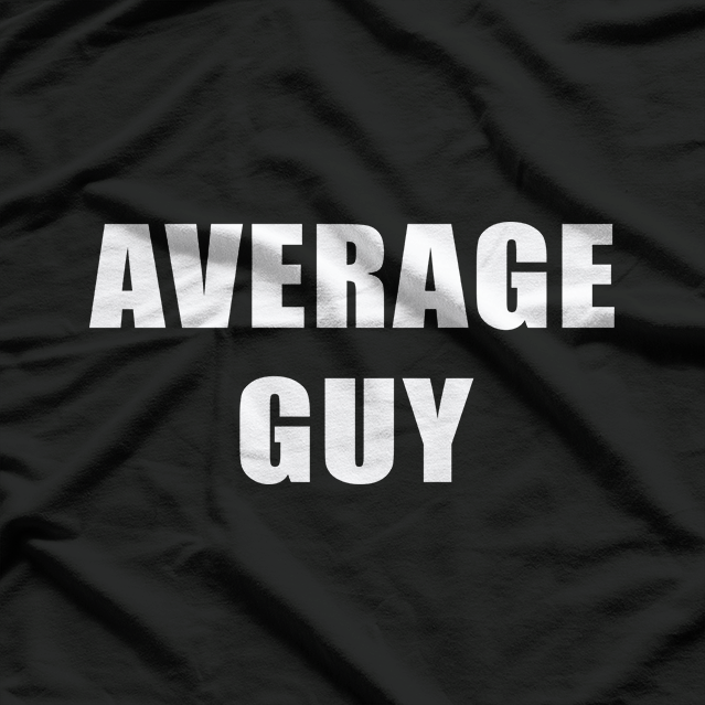 Average Guy Funny Humorous T-Shirt