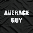 Average Guy Funny Humorous T-Shirt