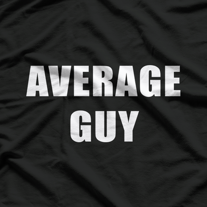 Average Guy Funny Humorous T-Shirt