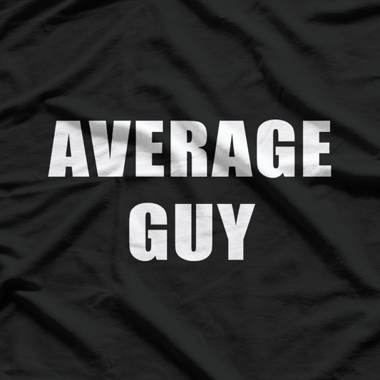 Average Guy Funny Humorous T-Shirt