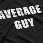 Average Guy Funny Humorous T-Shirt