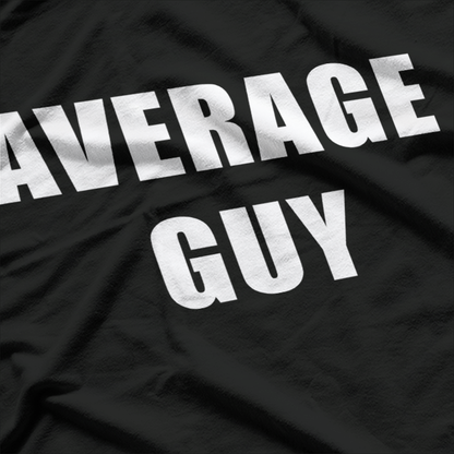 Average Guy Funny Humorous T-Shirt