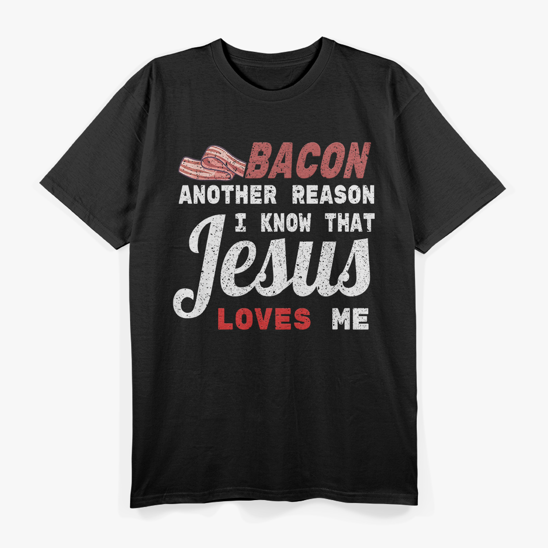 Bacon Another Reason I Know Jesus Loves Me Food T-Shirt