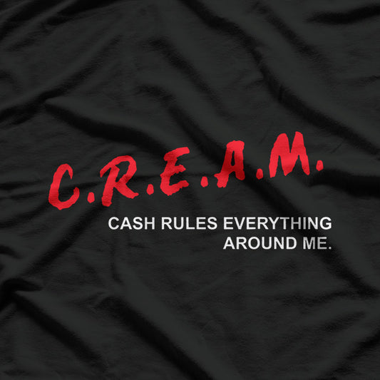 Cash Rules Everything Around Me (C.R.E.A.M.) T-Shirt