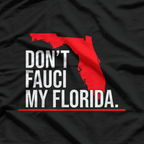 Don't Fauci My Florida Funny Logo Novelty T-Shirt