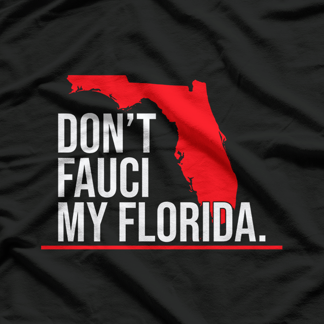 Don't Fauci My Florida Funny Logo Novelty T-Shirt
