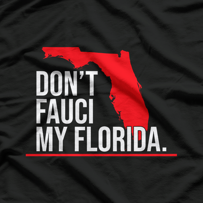 Don't Fauci My Florida Funny Logo Novelty T-Shirt