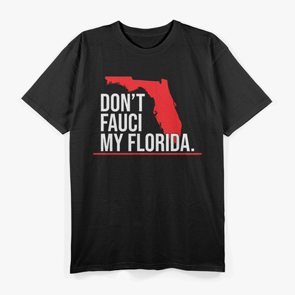 Don't Fauci My Florida Funny Logo Novelty T-Shirt