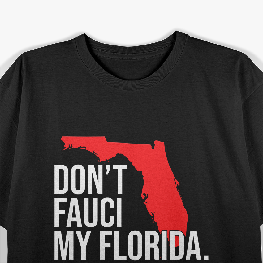 Don't Fauci My Florida Funny Logo Novelty T-Shirt