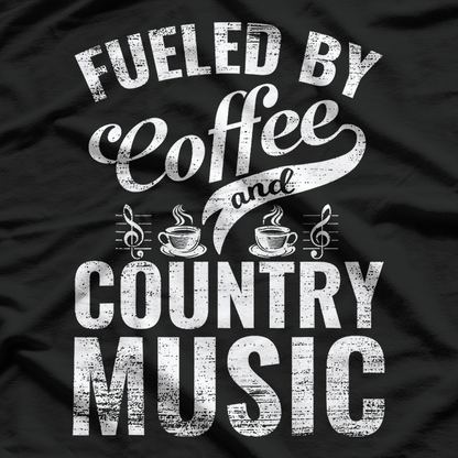 Fueled by Coffee and Country Music Funny – Western Music Lover T-Shirt