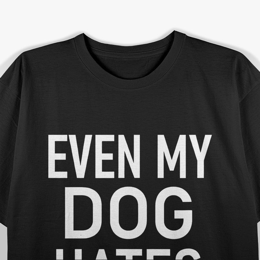 Even My Dogs Hate Biden T-Shirt
