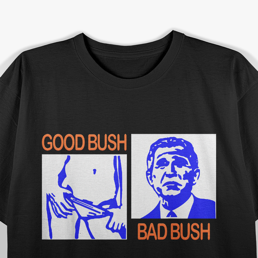 Good Bush vs Bad Bush – Funny USA Political Joke T-Shirt