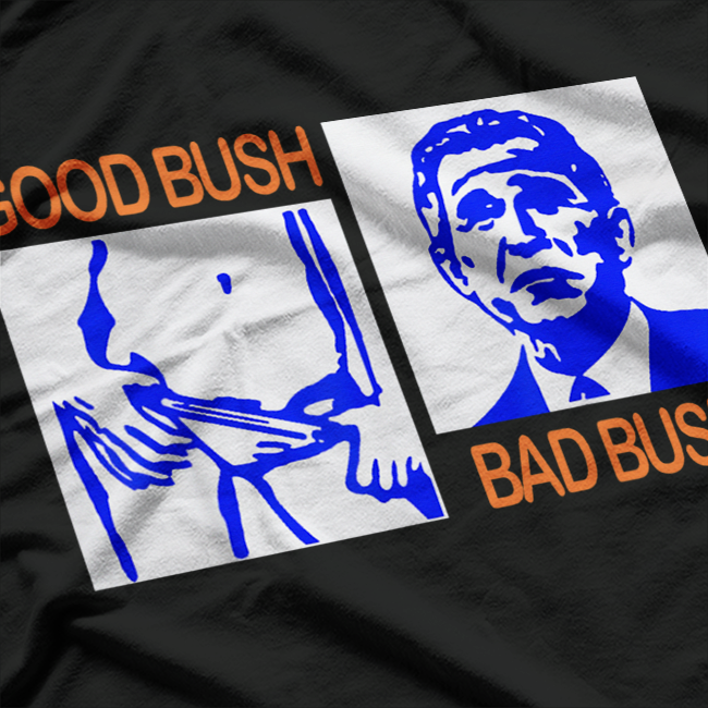 Good Bush vs Bad Bush – Funny USA Political Joke T-Shirt