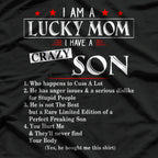 I Am a Lucky Mom I Have a Crazy Son Who Cusses Funny T-Shirt