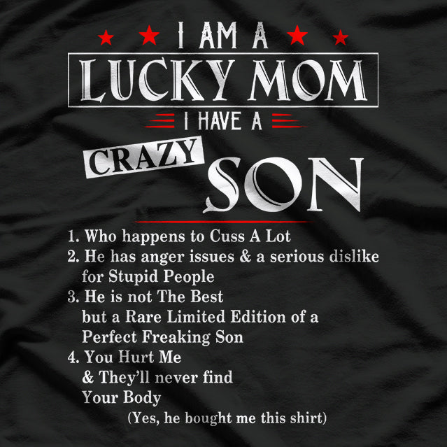 I Am a Lucky Mom I Have a Crazy Son Who Cusses Funny T-Shirt
