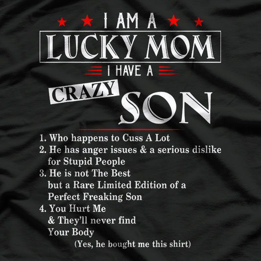 I Am a Lucky Mom I Have a Crazy Son Who Cusses Funny T-Shirt