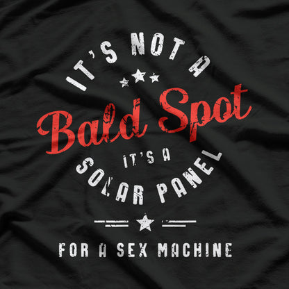 Not Bald Solar Panel For a Sex Machine Funny T-Shirt