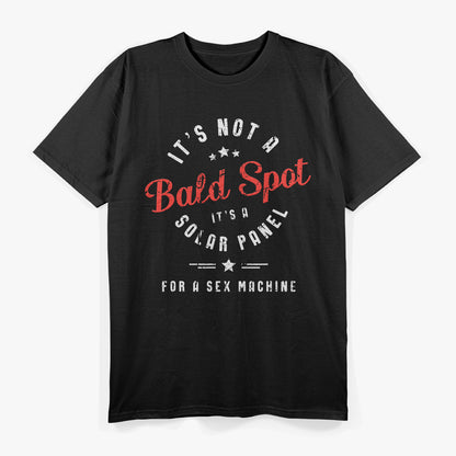 Not Bald Solar Panel For a Sex Machine Funny T-Shirt