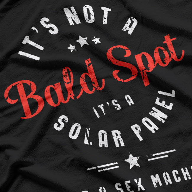 Not Bald Solar Panel For a Sex Machine Funny T-Shirt