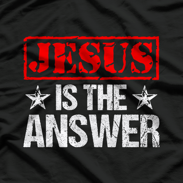 Jesus Is The Answer Christian Faith T-Shirt