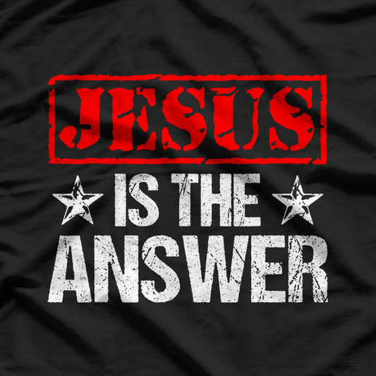 Jesus Is The Answer Christian Faith T-Shirt
