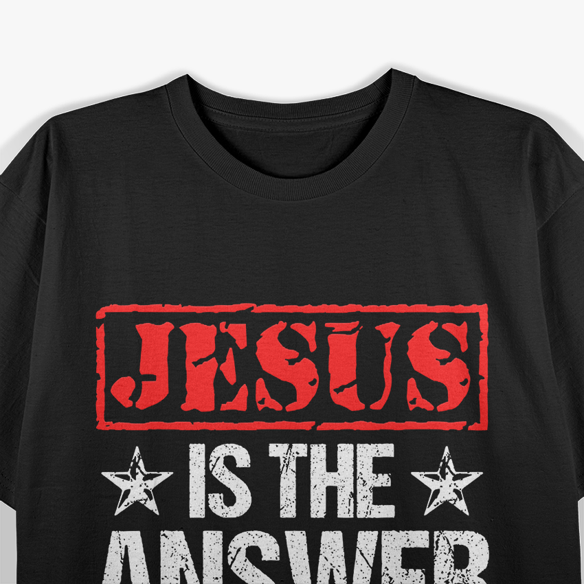 Jesus Is The Answer Christian Faith T-Shirt