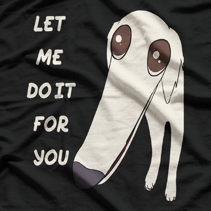 Let Me Do It For You Borzoi Dog Long Face Funny Meme T-Shirt