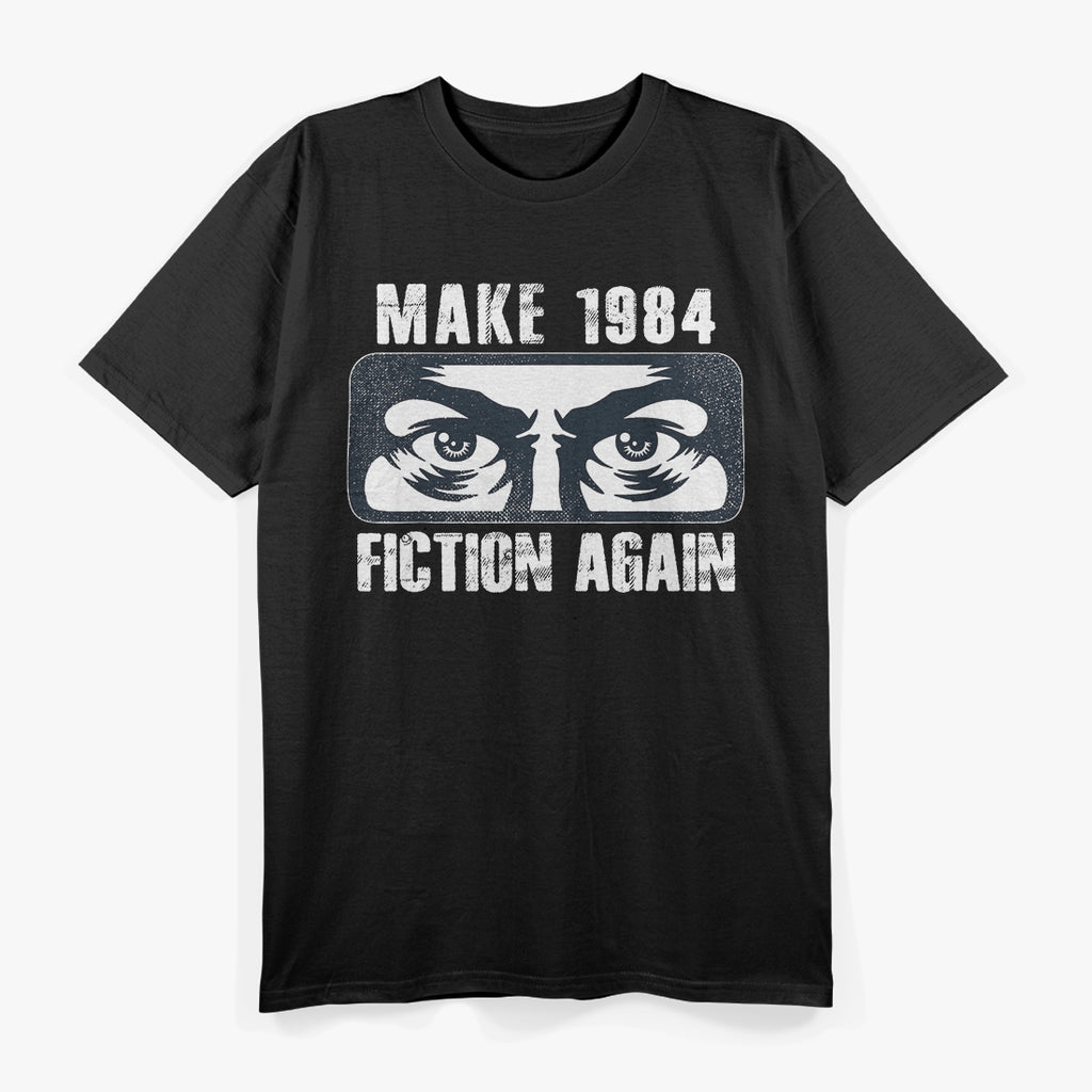 Make 1984 Fiction Again – Big Brother is Watching You T-Shirt