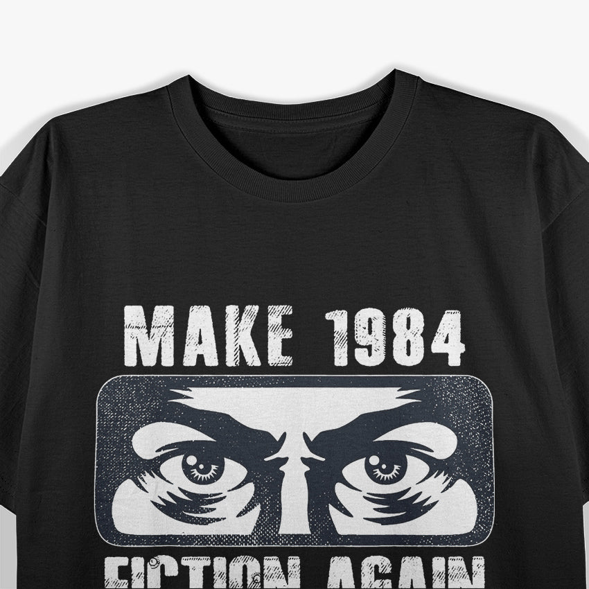 Make 1984 Fiction Again – Big Brother is Watching You T-Shirt