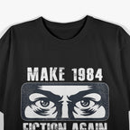 Make 1984 Fiction Again – Big Brother is Watching You T-Shirt