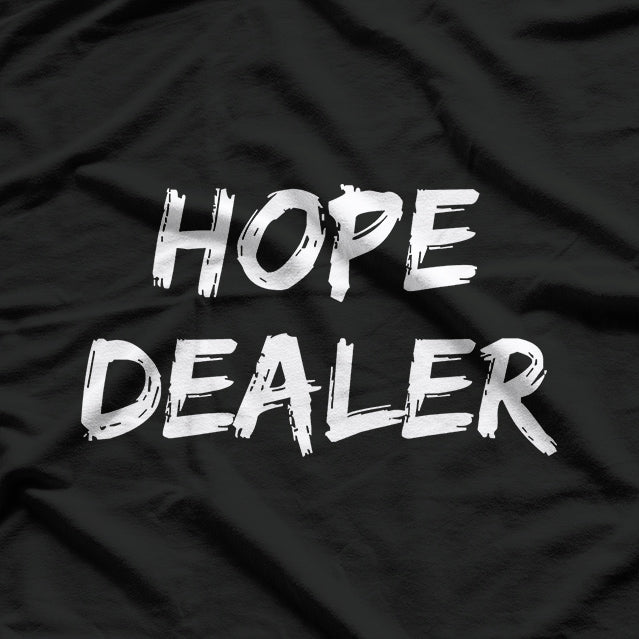 Hope Dealer: Spreading Positivity T-Shirt