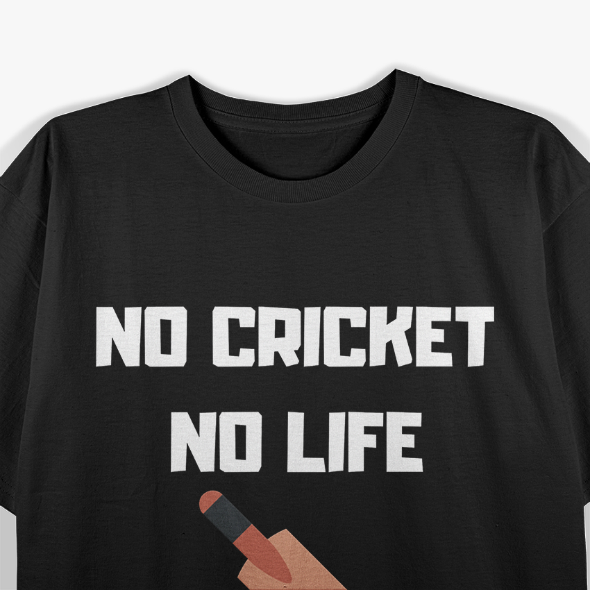 No Cricket No Life – Cricket Player Sport Addiction Love T-Shirt