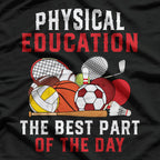 Physical Education PE The Best Part Of The Day T-Shirt