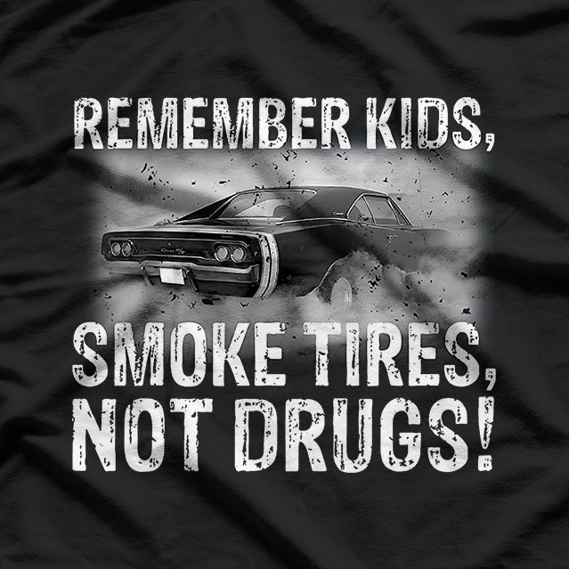 Remember Kids - Smoke Tires, Not Drugs T-Shirt