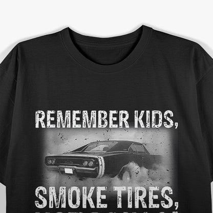 Remember Kids - Smoke Tires, Not Drugs T-Shirt