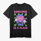 Romance is a Place T-Shirt