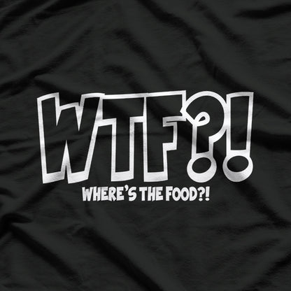 WTF Where’s The Food Chef Cooking Humor Funny Gift T-Shirt