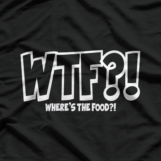 WTF Where’s The Food Chef Cooking Humor Funny Gift T-Shirt