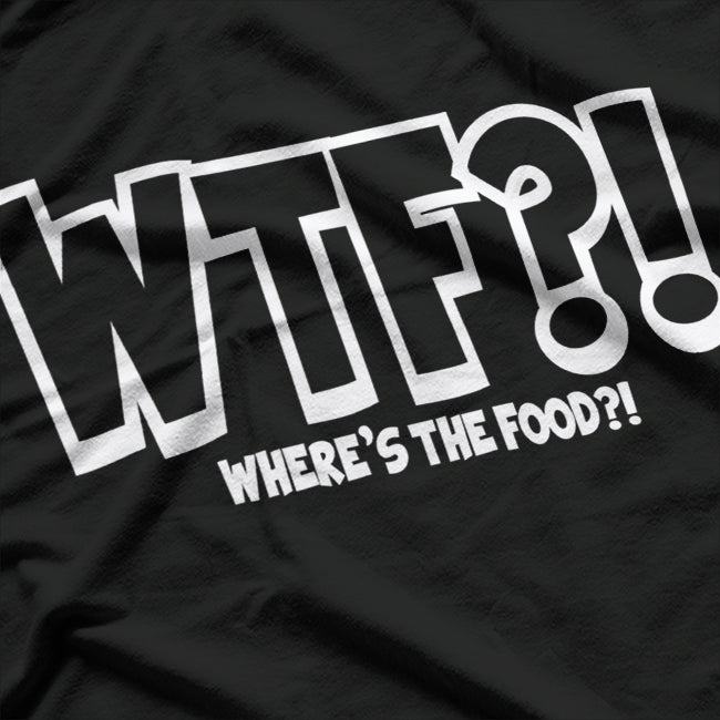 WTF Where’s The Food Chef Cooking Humor Funny Gift T-Shirt