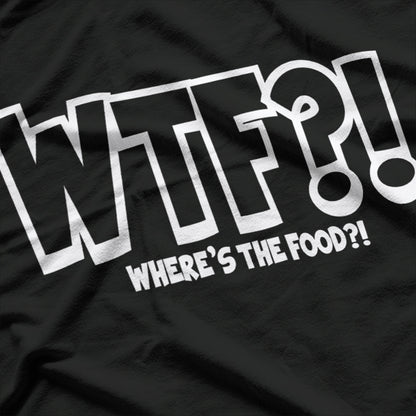 WTF Where’s The Food Chef Cooking Humor Funny Gift T-Shirt