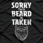 Sorry, This Beard Is Taken – Funny Bearded Man Gift T-Shirt